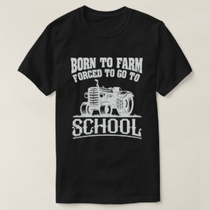 T-shirt Né À La Ferme Obligé D'Aller À L'École Tracte