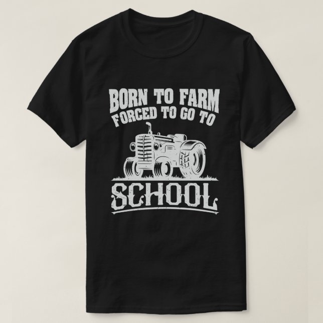 T-shirt Né À La Ferme Obligé D'Aller À L'École Tracteurs (Design devant)
