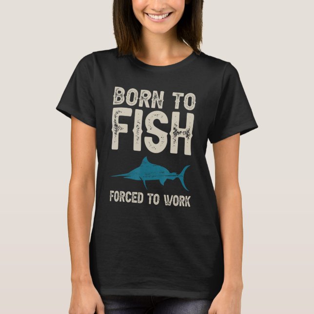 T-shirt Né À La Force De Pêche À Travailler Pêche (Devant)