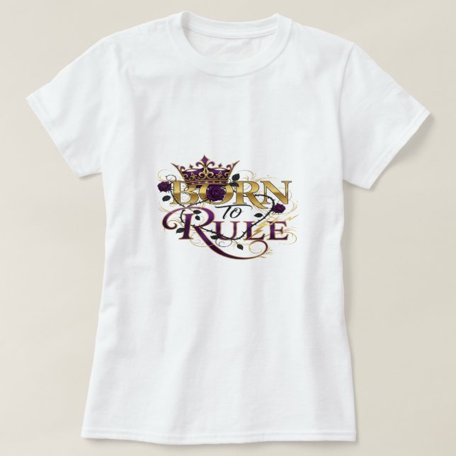 T-shirt Né à la règle - La Couronne royale et le pouvoir R (Design devant)