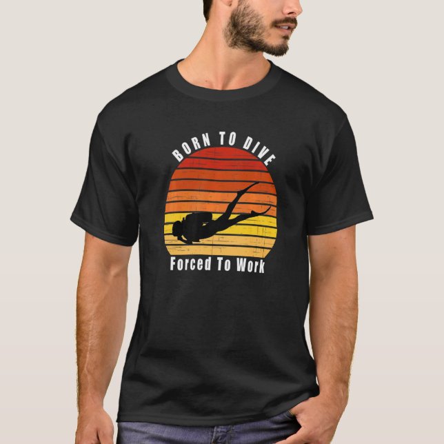 T-shirt Né À Plongée Forcé À Travailler Plongée Plongée Oc (Devant)