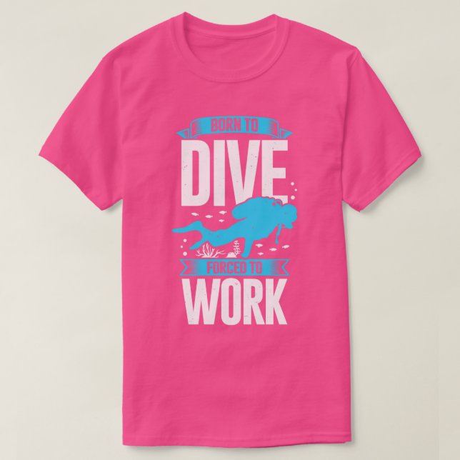 T-shirt Né À Plongée Forcé À Travailler Scuba Diver Cadeau (Design devant)