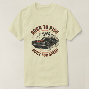 T-shirt Né à Ride, Conçu pour la vitesse - Muscle Car