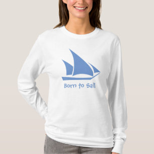 T-shirt Né à Sail. Une chemise pour le marin.