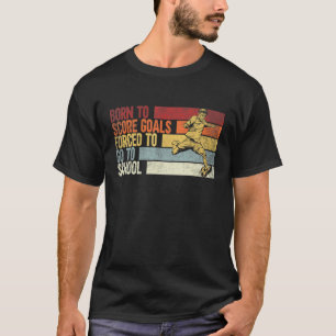 T-shirt Né À Score Objectifs Forcés D'Aller À L'École De F