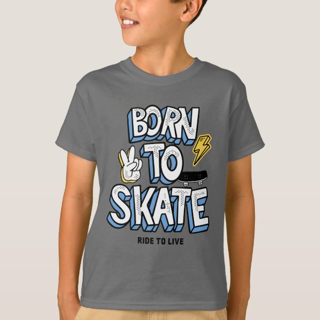 T-shirt Né à Skate Ride pour vivre (Devant)