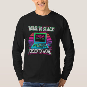 T-shirt Né à Slack, forcé à travailler drôle Gen X Retro M