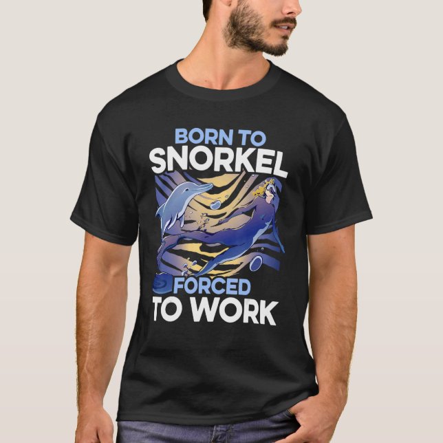 T-shirt Né À Snorkel Forcé À Travailler Plongée Plongée Pl (Devant)