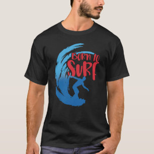 T-shirt Né À Surf Waves Ocean Surfing Surfboard Surfer