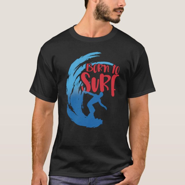 T-shirt Né À Surf Waves Ocean Surfing Surfboard Surfer (Devant)