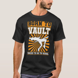 T-shirt Né À Vault Obligé D'Aller À L'École Pole Sauter