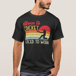 T-shirt Né au cricket forcé à travailler