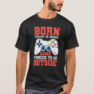T-shirt Né Au Jeu Forcé À Aller En Dehors De Gamer E Sport