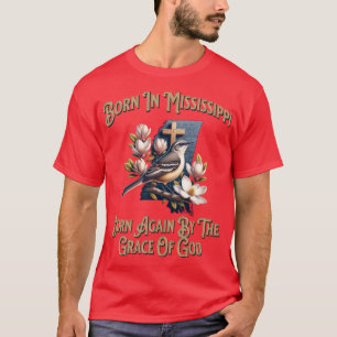 T-shirt Né Au Mississippi Né De Nouveau Par La Grâce De Di