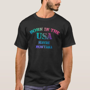 T-shirt Né aux Etats-Unis Havre Montana désespéré look des