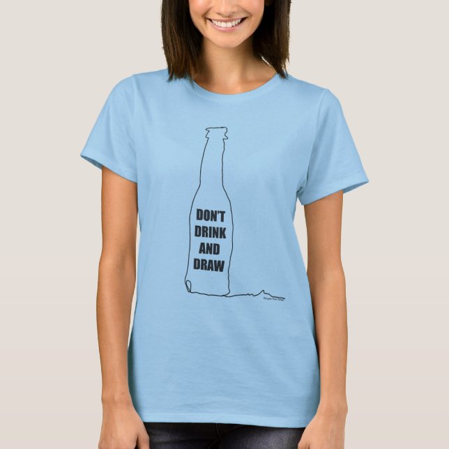 T-shirt Ne Buvez pas et Dessinez (Devant)
