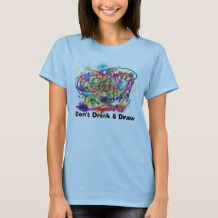 T-shirt Ne buvez pas et ne dessinez pas
