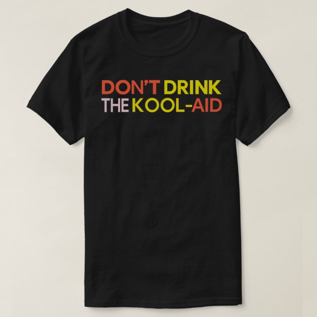 T-shirt Ne Buvez Pas Le KoolAid (Design devant)