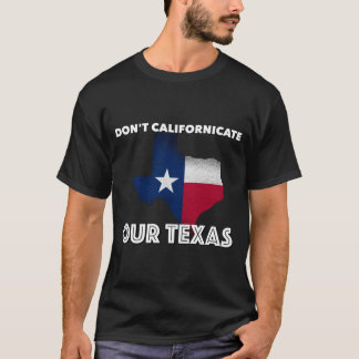T-shirt Ne californisez pas le Texas