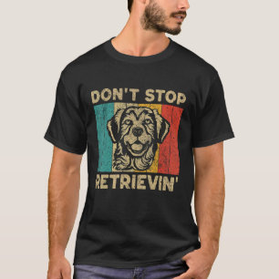 T-shirt Ne cesse pas de récupérer Retriever doré rétro