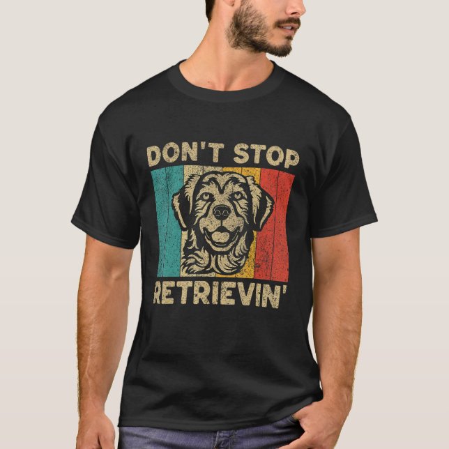T-shirt Ne cesse pas de récupérer  Retriever doré rétro (Devant)