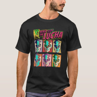 T-shirt Ne Cessez Jamais La Lutte Lucha Mexicaine Lucha Li