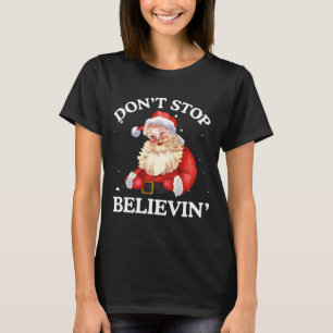 T-shirt Ne cessez pas de croire au Père Noël Drôle de visa