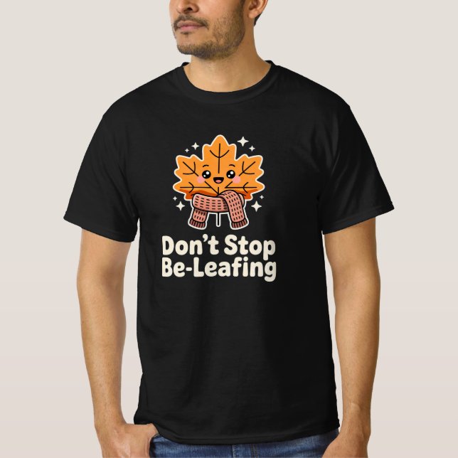 T-shirt Ne cessez pas de croire – Citation drôle de jeu de (Devant)