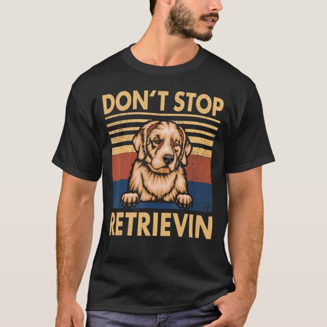 T-shirt Ne cessez pas de récupérer le retriever doré vinta (Devant)