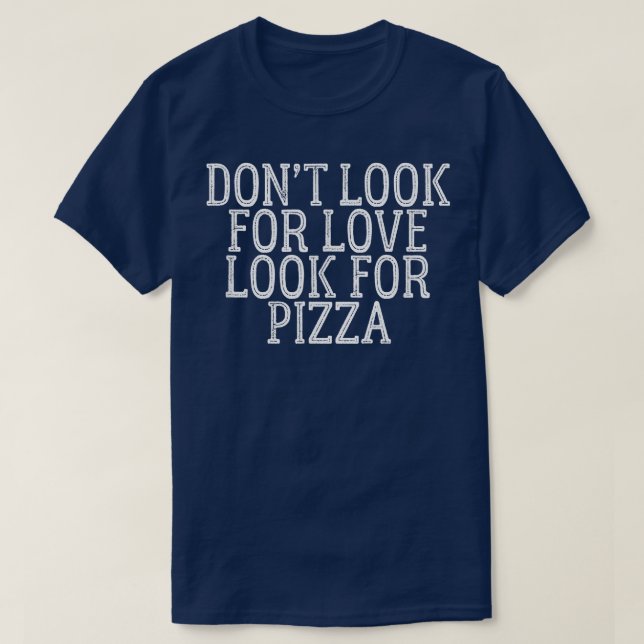 T-shirt Ne Cherchez Pas L'Amour Cherchez Pizza 511  (Design devant)