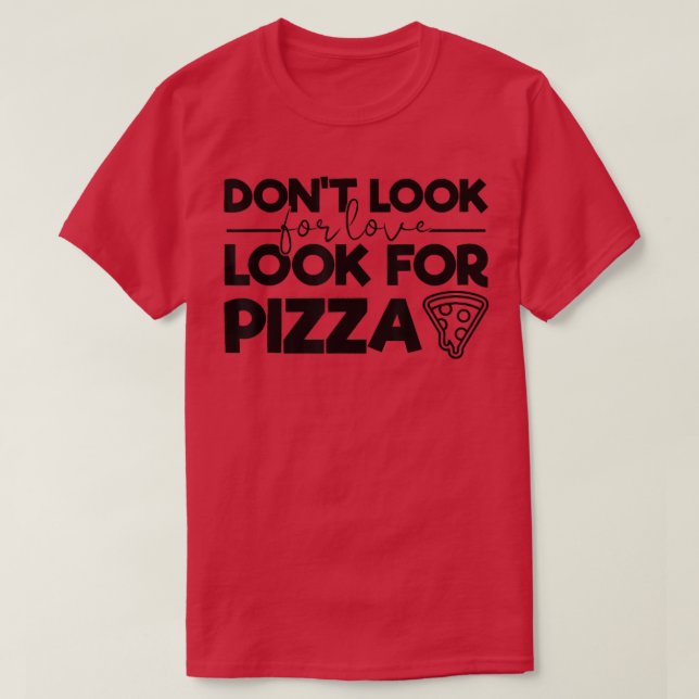 T-shirt Ne cherchez pas l'amour Cherchez Pizza Funny Tee f (Design devant)