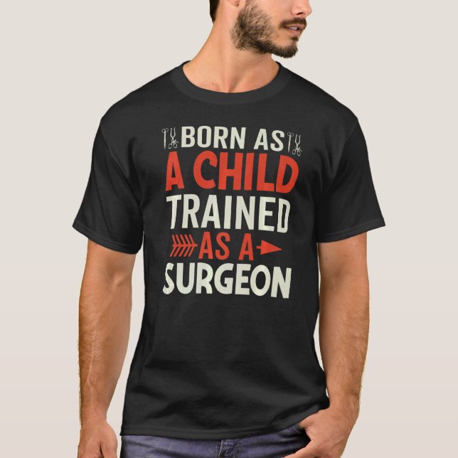 T-shirt Né Comme Enfant Formé Comme Chirurgien Fun Chirurg (Devant)