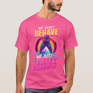 T-shirt Ne Comportez Pas Juste Rave Design Edm Rave