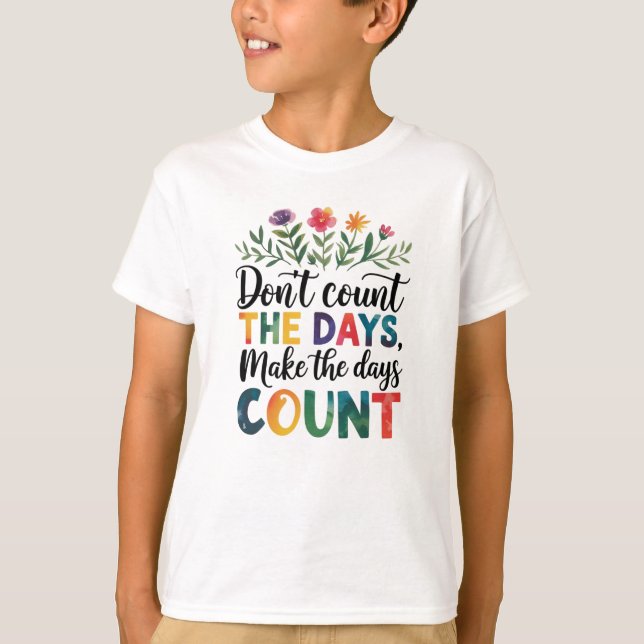 T-shirt Ne comptez pas les jours, faites que les jours com (Devant)