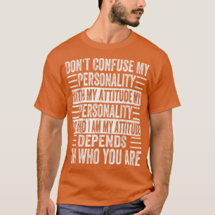 T-shirt Ne confondez pas ma personnalité avec mon attitude