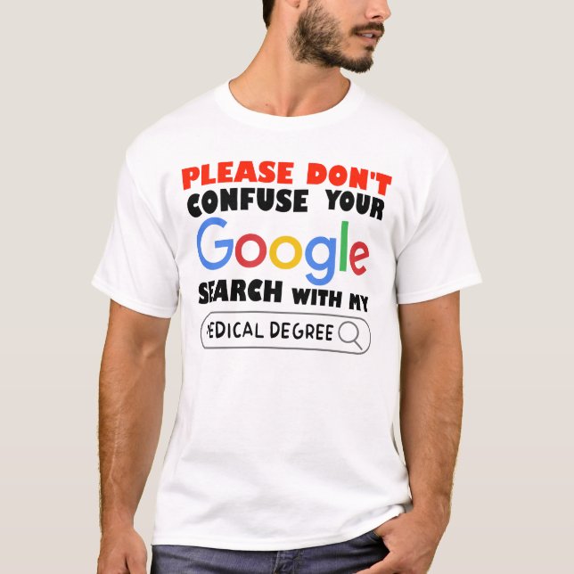 T-shirt Ne confondez pas votre recherche Google avec mon m (Devant)