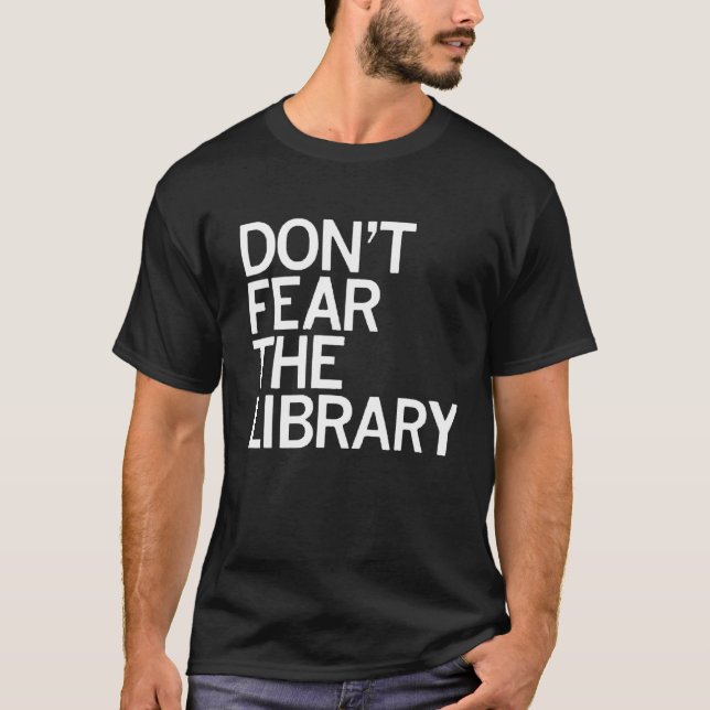 T-shirt Ne craignez pas la bibliothèque (Devant)