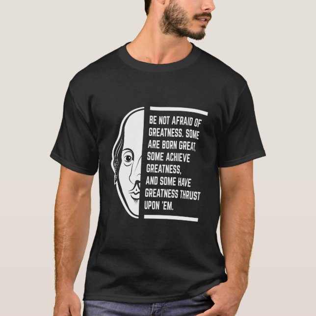 T-shirt Ne Craignez Pas La Grandeur Citation De Shakespear (Devant)