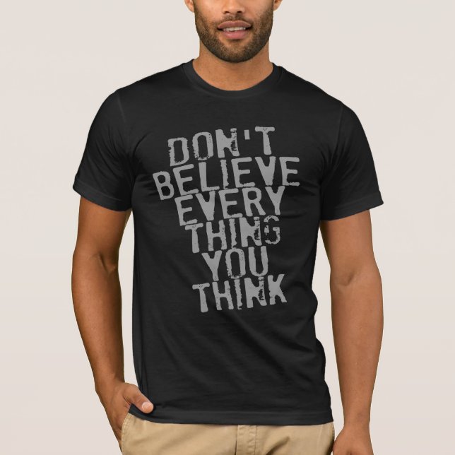 T-SHIRT NE CROYEZ PAS QUE TOUT QUE VOUS PENSEZ (Devant)