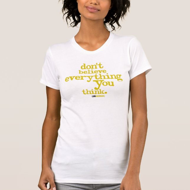 T-shirt ne croyez pas que tout que vous pensez (Devant)