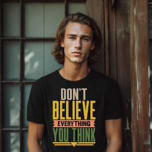 T-shirt Ne croyez pas tout ce que vous pensez