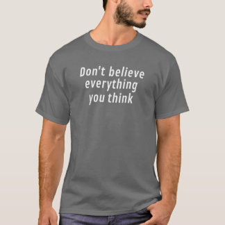 T-shirt Ne croyez pas tout ce que vous pensez