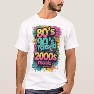 T-shirt Né dans les 80, élevé dans les 90, fait dans les 2
