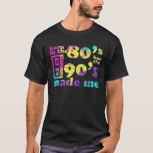 T-shirt Né Dans Les Années 80 Mais 90 M'A Fait J'Aime Les