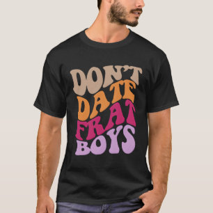T-shirt Ne Date Pas Les Mots Frat Sur Le Dos