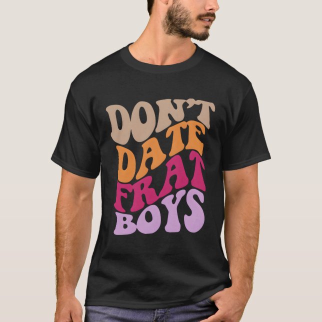 T-shirt Ne Date Pas Les Mots Frat Sur Le Dos (Devant)