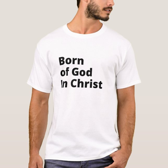T-shirt Né de Dieu en Christ (Devant)