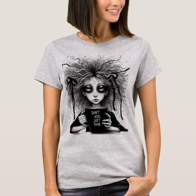 T-shirt Ne demande pas, juste verser (Devant)