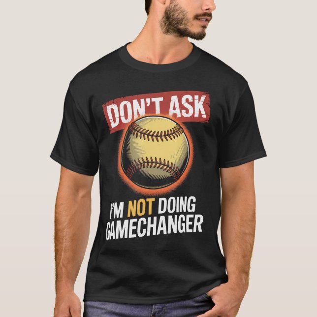 T-shirt Ne demandez pas, je ne fais pas de baseball révolu (Devant)