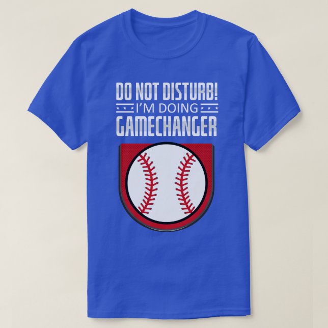 T-shirt Ne Dérangez Pas Je Fais De Gamechanger Funny Baseb (Design devant)